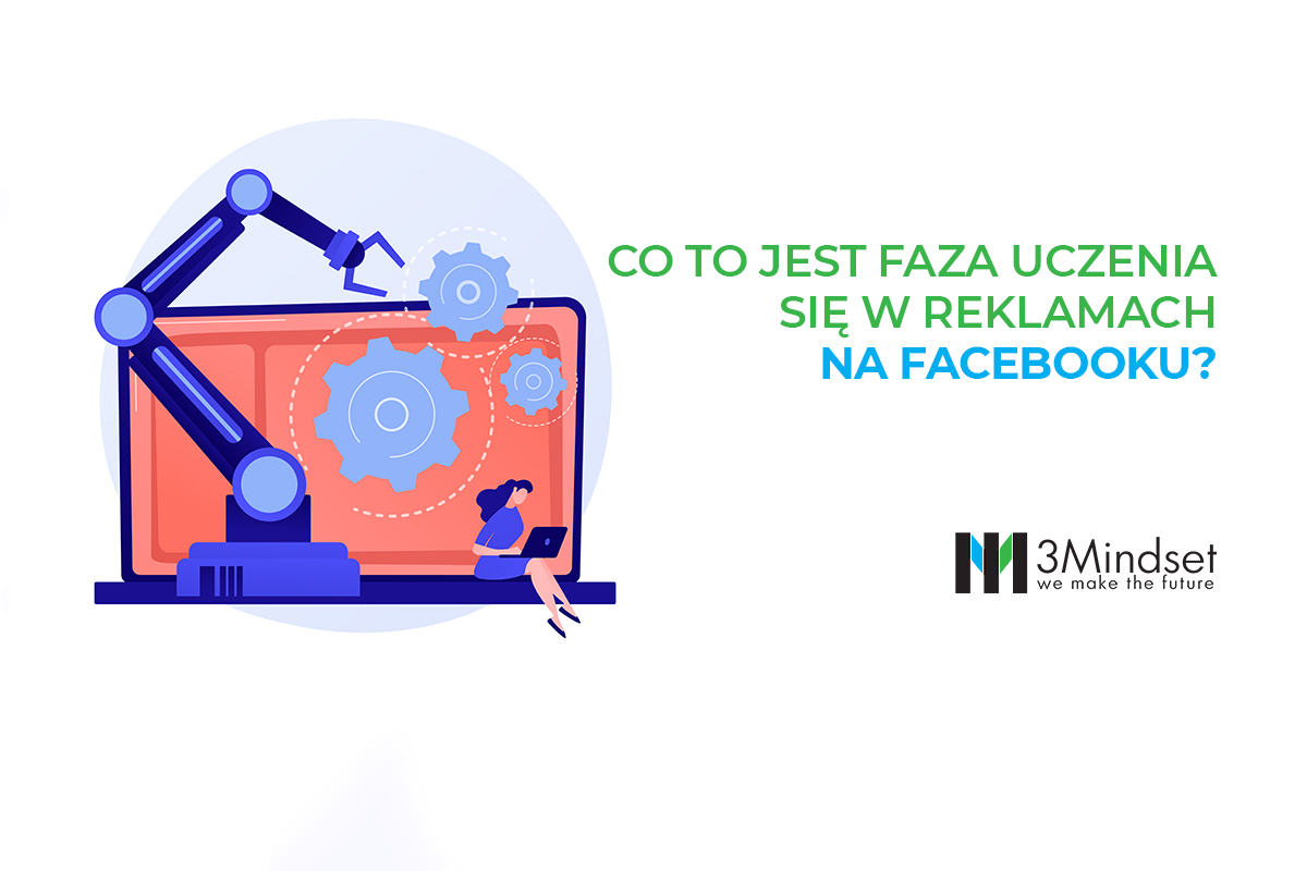 Co to jest faza uczenia się w reklamach na facebooku 3mindset