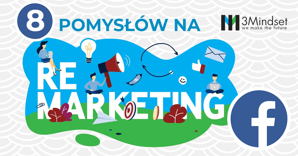 8 pomysłów na remarketing na Facebooku