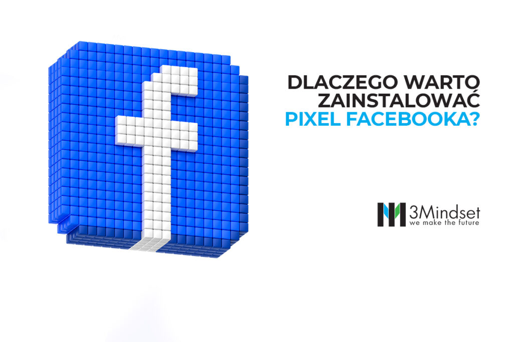Dlaczego warto zainstalować pixel Facebooka