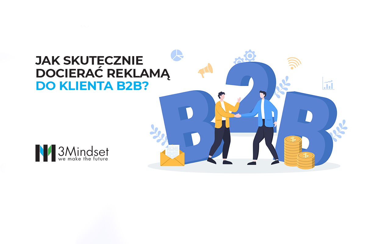 Jak Skutecznie Docierać Reklamą Do Klienta B2B? - 3Mindset