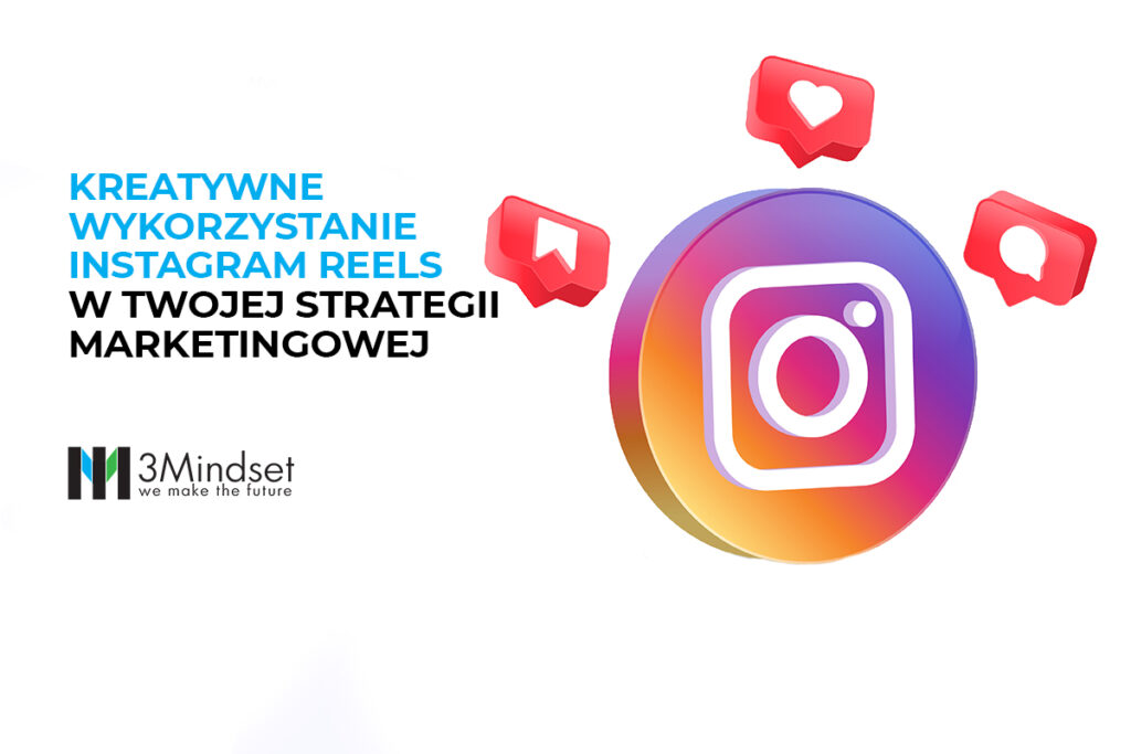 Kreatywne wykorzystanie Instagram Reels w Twojej strategii marketingowej