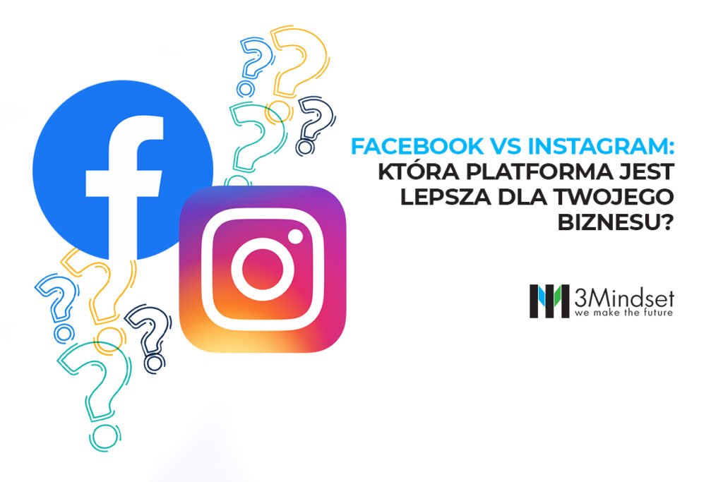 Facebook vs Instagram Która platforma jest lepsza dla Twojego biznesu