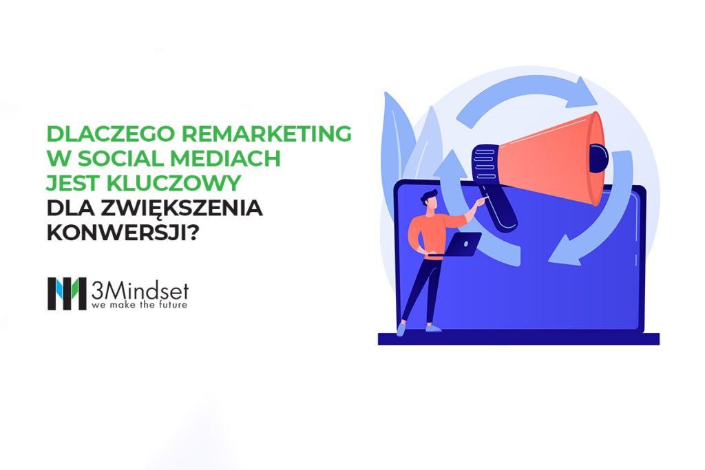 Dlaczego remarketing w social mediach jest kluczowy dla zwiększenia konwersji