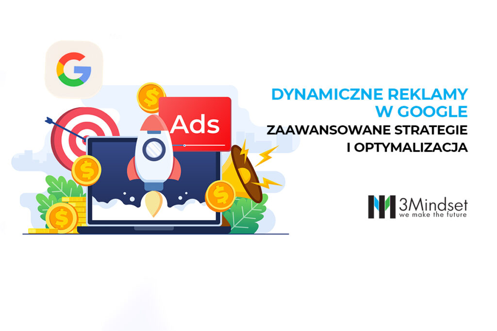 Dynamiczne reklamy w Google zaawansowane strategie i optymalizacja