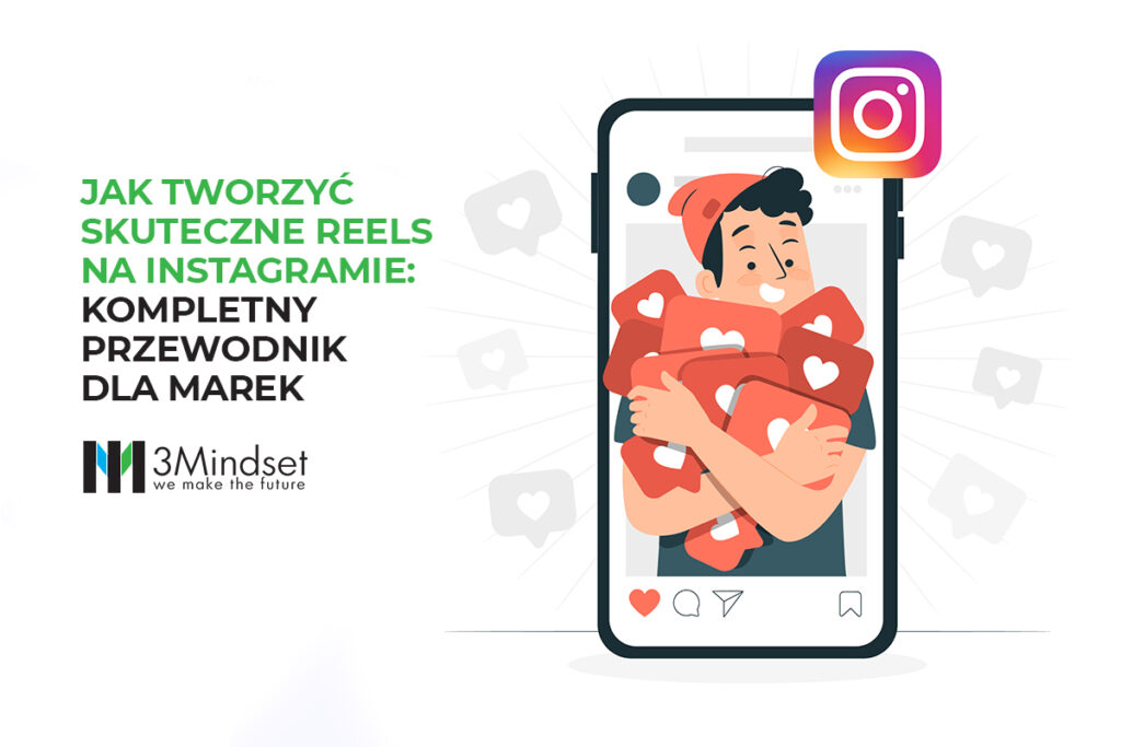 Jak tworzyć skuteczne Reels na Instagramie Kompletny przewodnik dla marek