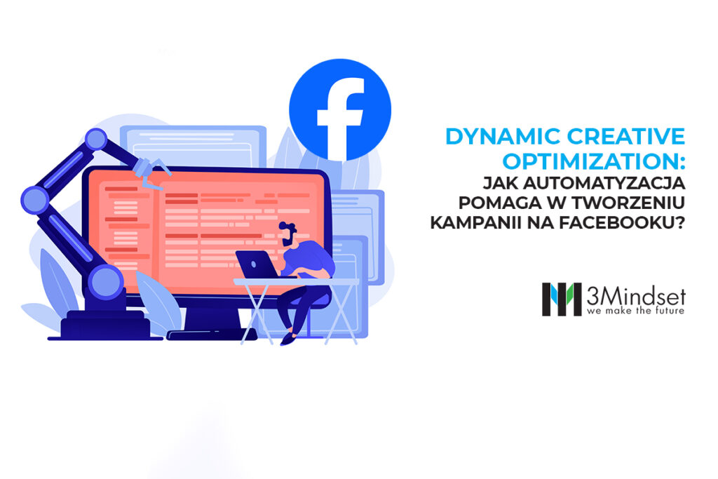 Dynamic Creative Optimization Jak automatyzacja pomaga w tworzeniu kampanii na Facebooku