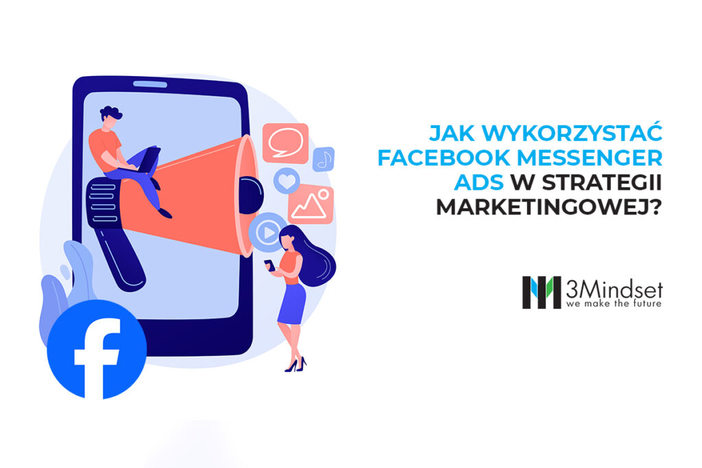 Jak wykorzystać Facebook Messenger Ads w strategii marketingowej