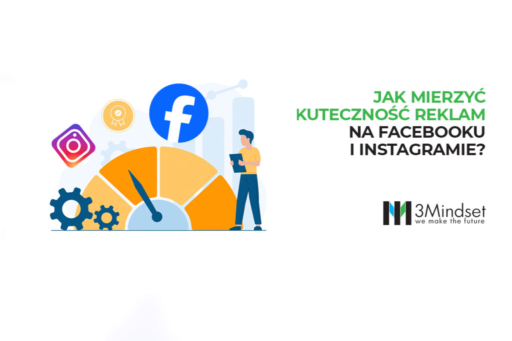 Jak mierzyć skuteczność reklam na Facebooku i Instagramie