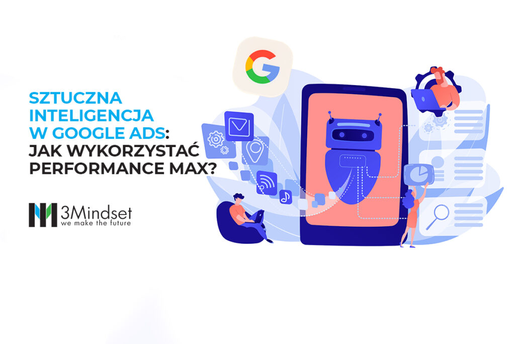 Sztuczna inteligencja w Google Ads Jak wykorzystać Performance Max